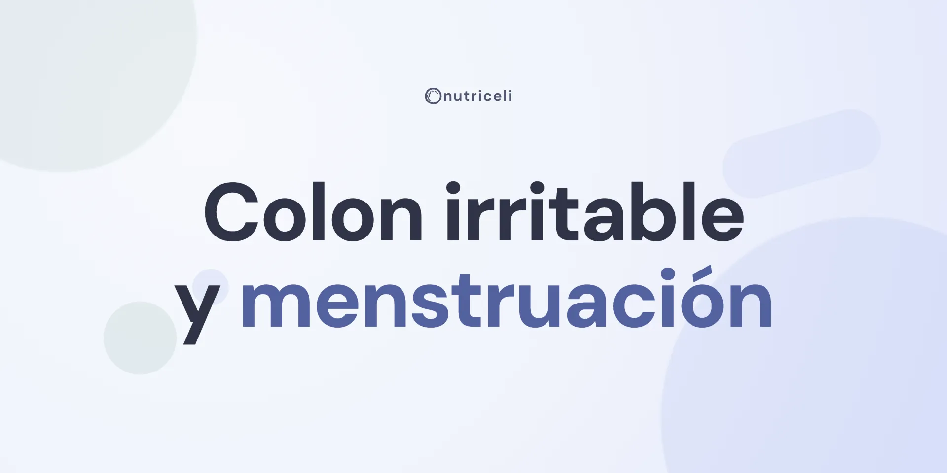 Colon irritable y menstruación: por qué empeora con la regla