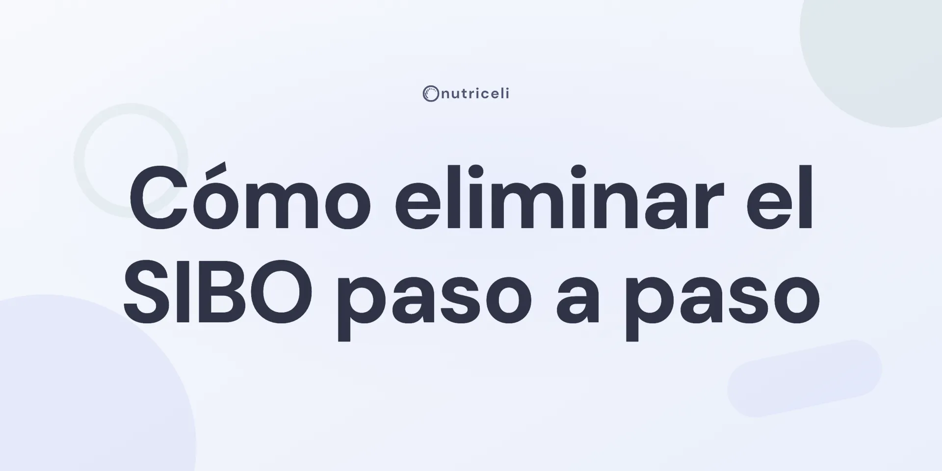 Cómo eliminar el SIBO: tratamiento completo paso a paso