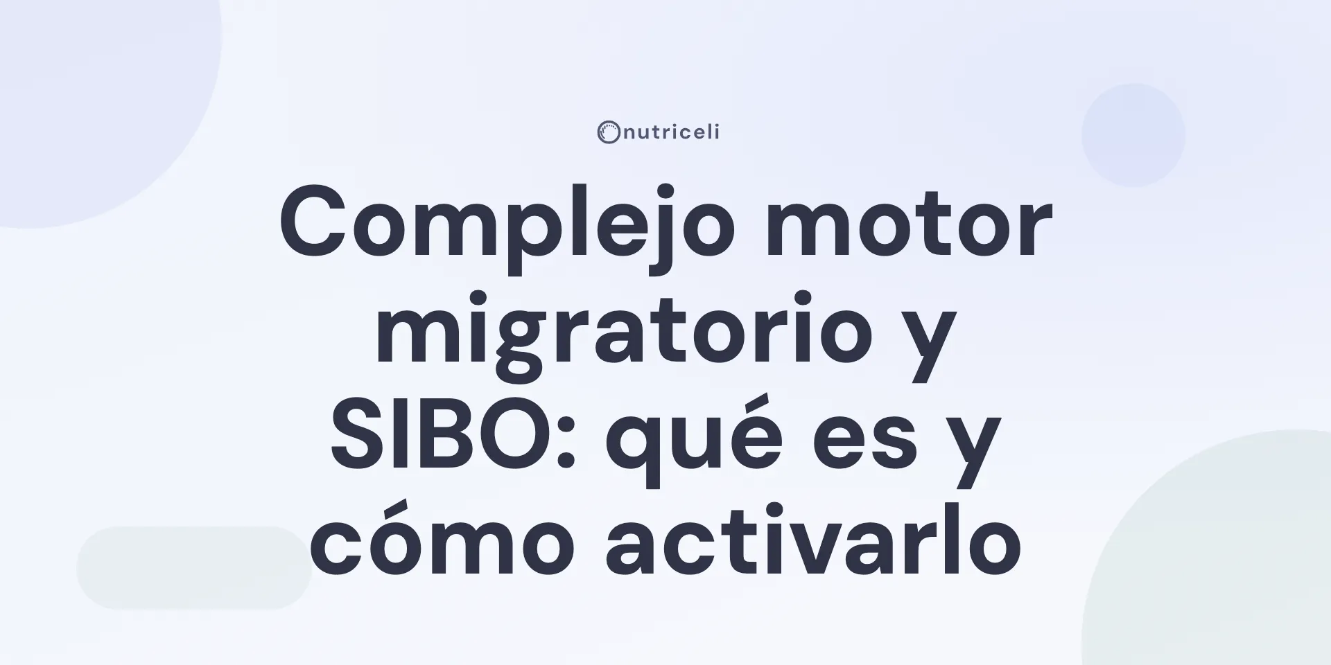 Complejo motor migratorio y SIBO: qué es y cómo activarlo
