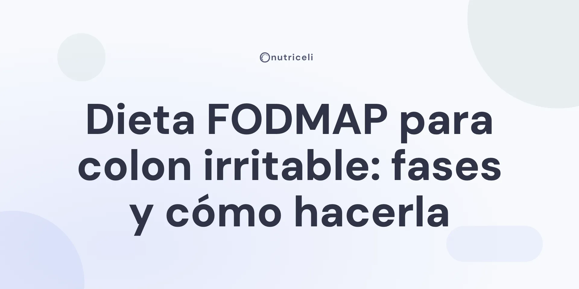 Dieta FODMAP para colon irritable: fases y cómo hacerla