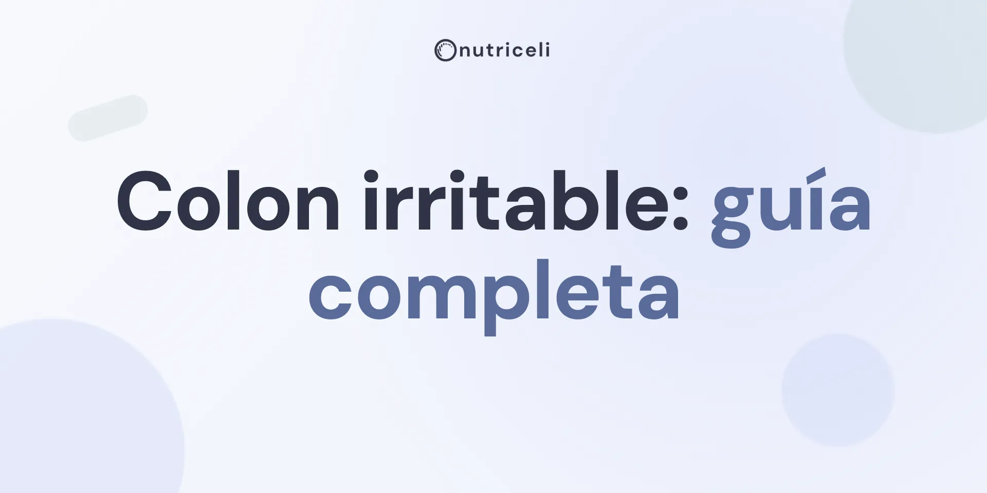 Colon irritable: guía completa (síntomas y tratamiento)