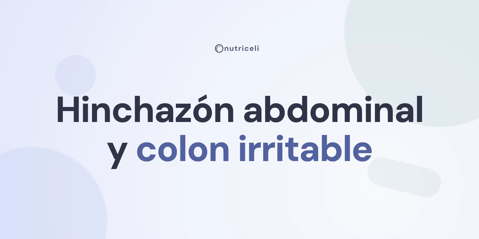 Hinchazón abdominal y colon irritable: por qué y qué hacer