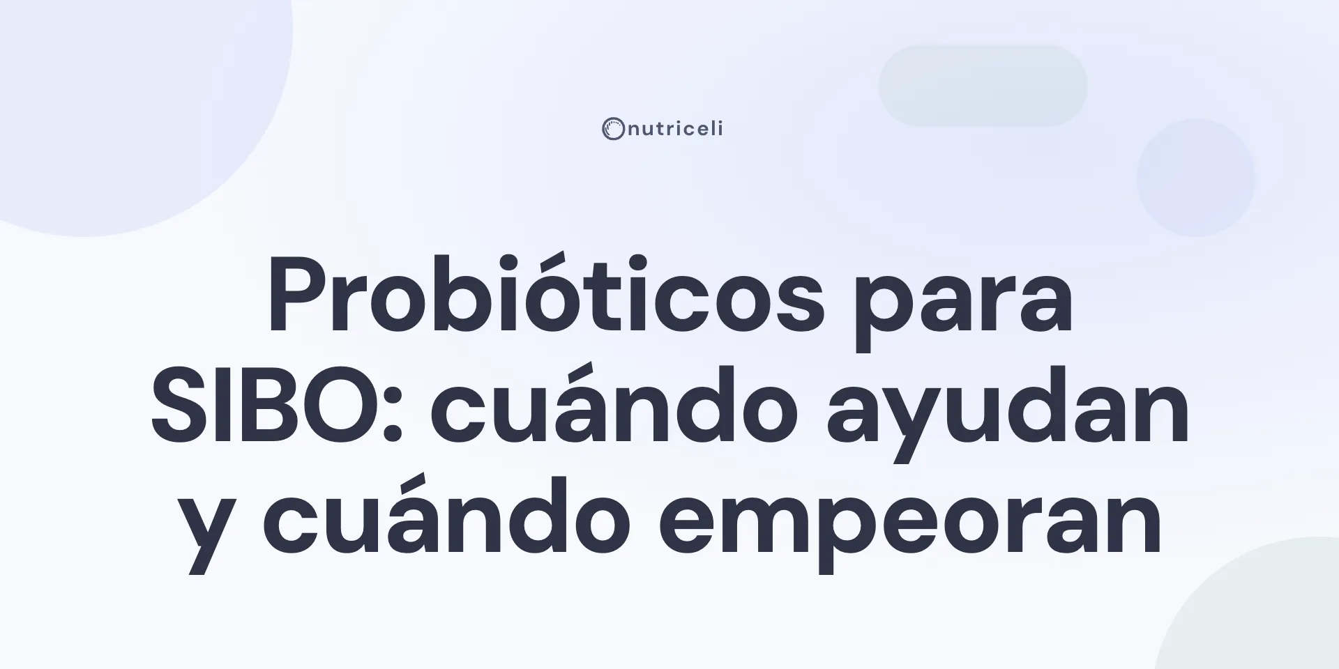 Portada de Nutriceli sobre fondo lavanda muy claro, con círculos suaves en lila y verde salvia en las esquinas y el título sobre probióticos y SIBO en letras grandes azul oscuro.