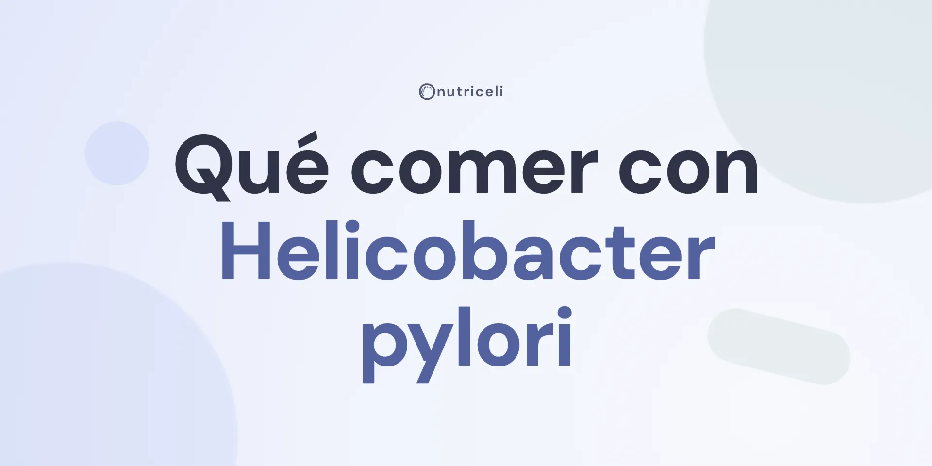 Portada del artículo sobre la alimentación durante el tratamiento del Helicobacter pylori, con el logotipo de Nutriceli sobre fondo lavanda.