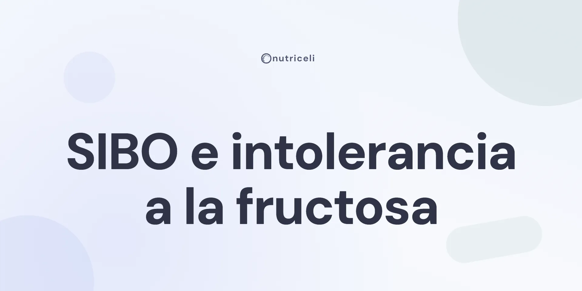 SIBO e intolerancia a la fructosa: qué tratar primero