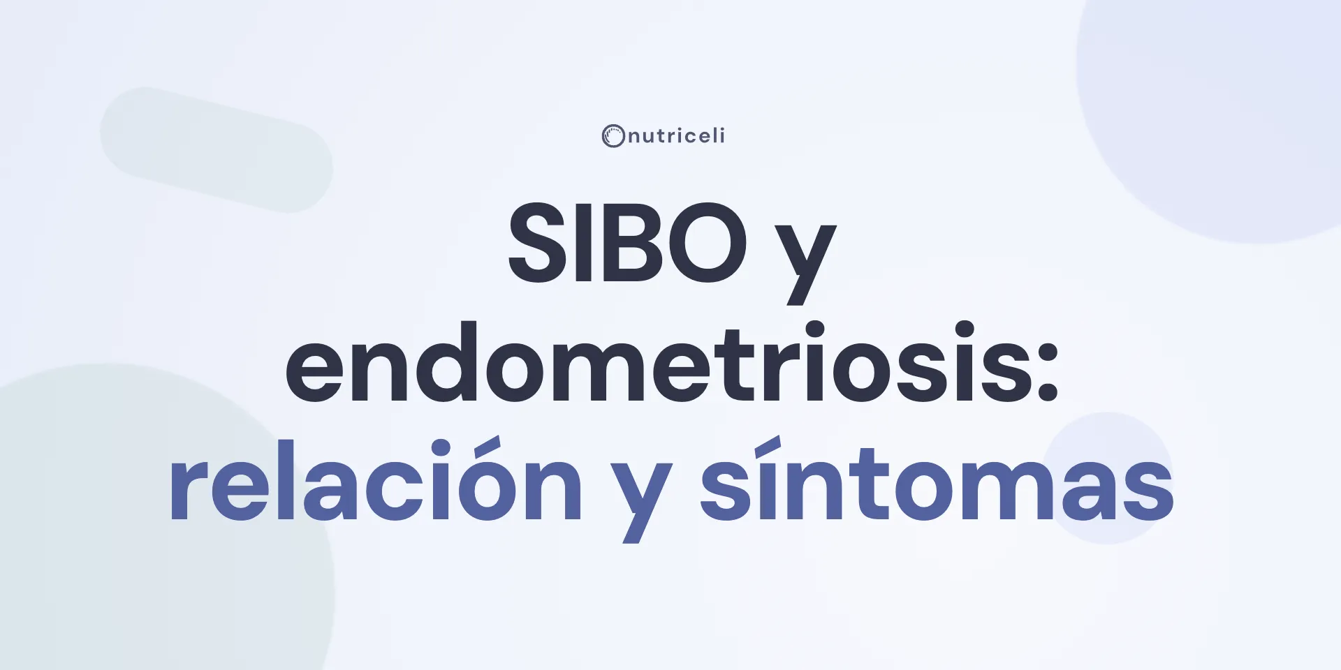 SIBO y endometriosis: relación, síntomas y qué hacer